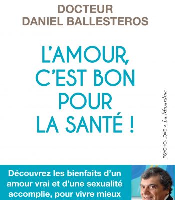 L'AMOUR C'EST BON POUR LA SANTE - Dr DANIEL BALLESTEROS